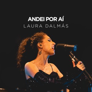 Laura Dalmas的專輯Andei por Aí (Ao Vivo)