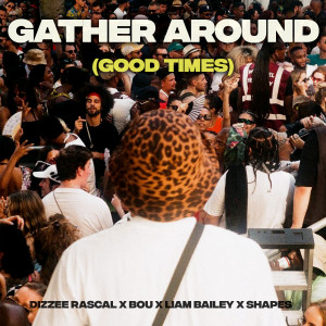 อัลบัม Gather Around (Good Times) ศิลปิน Dizzee Rascal