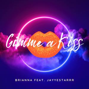 Gimme A Kiss (feat. Jayyestarrr) dari Brianna