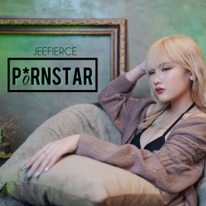 ดาวน์โหลดและฟังเพลง P0rnstar (Explicit) พร้อมเนื้อเพลงจาก JEEFIERCE