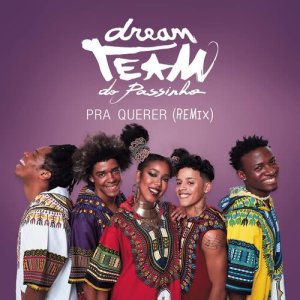收聽Dream Team do Passinho的Pra Querer (Remix)歌詞歌曲