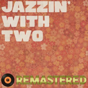 Various的專輯Jazzin' with Two Remastered