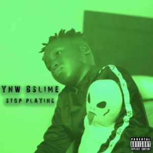 收聽YNW BSlime的Stop Playing (Explicit)歌詞歌曲