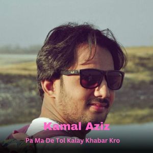 Listen to Pa Ma De Tol Kalay Khabar Kro song with lyrics from Kamal Aziz