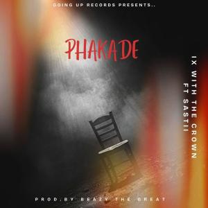 IX Wit de Crown的專輯Phakade (feat. Sastii & Beazy The Great)