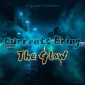 收聽Polyphonic-Trailblazers的Currents Bring The Glow歌詞歌曲