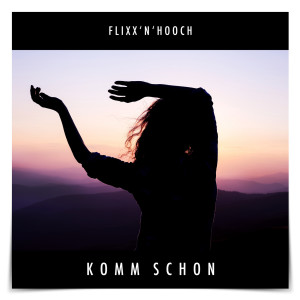 Listen to Komm Schon song with lyrics from Flixx'n'Hooch