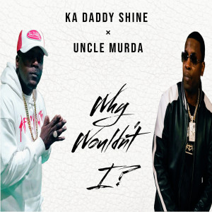 Uncle Murda的专辑Why Wouldn't I? (Explicit)