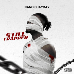 Nano Shayray的專輯Still Trapped (Explicit)