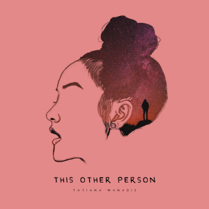 ดาวน์โหลดและฟังเพลง This Other Person พร้อมเนื้อเพลงจาก Tatiana Manaois
