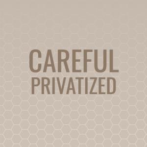 Careful Privatized dari Various