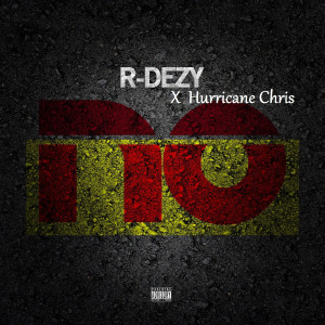 Listen to No (feat. Hurricane Chris) (Explicit) song with lyrics from R-Dezy