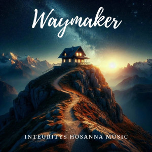 อัลบัม Waymaker ศิลปิน Integrity's Hosanna! Music