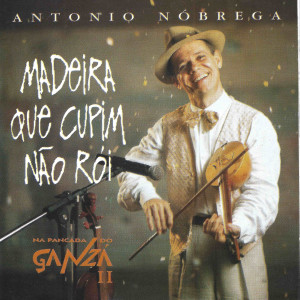 Antônio Nôbrega的專輯Madeira Que Cupim Não Roi