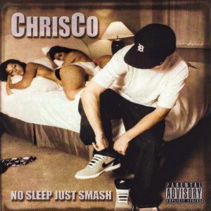Album No Sleep Just Smash (Explicit) from Chrisco