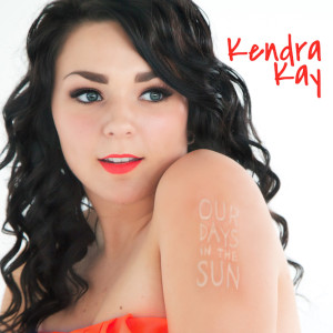 Dengarkan lagu Our Days in the Sun nyanyian Kendra Kay dengan lirik