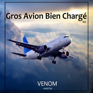 Venom Hardtek的专辑Gros Avion Bien Chargé (Explicit)