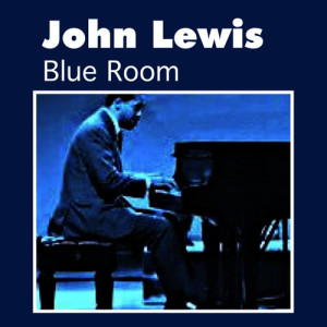 ดาวน์โหลดและฟังเพลง Blue Room พร้อมเนื้อเพลงจาก 约翰.刘易斯