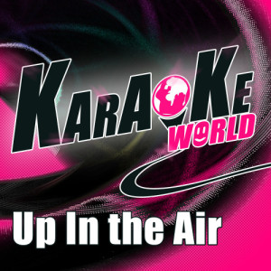 收聽Karaoke的Up in the Air (Originally Performed by Thirty Seconds to Mars) (Karaoke Version)歌詞歌曲