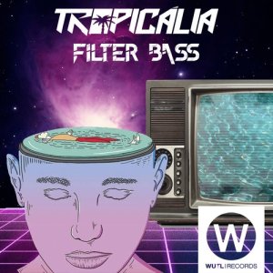 ดาวน์โหลดและฟังเพลง Filter Bass พร้อมเนื้อเพลงจาก Tropicalia
