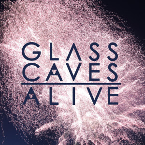 ดาวน์โหลดและฟังเพลง Alive พร้อมเนื้อเพลงจาก Glass Caves