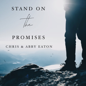 Listen to Stand on the Promises song with lyrics from Chris Eaton