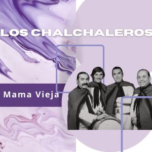 Los Chalchaleros的專輯Mama Vieja - Los Chalchaleros