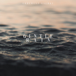 Album Gentle Rain oleh Coherent Energy