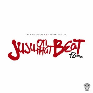 ดาวน์โหลดและฟังเพลง Juju on That Beat (TZ Anthem) พร้อมเนื้อเพลงจาก Zay Hilfigerrr