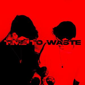 Polar Opposites的专辑Time to Waste (Explicit)