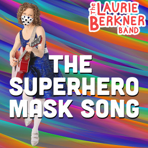 收聽The Laurie Berkner Band的The Superhero Mask Song歌詞歌曲