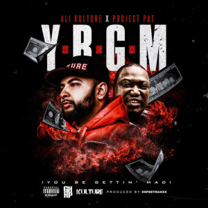Album Y.B.G.M (You Be Gettin' mad) [feat. Project Pat] (Explicit) oleh Ali Kulture