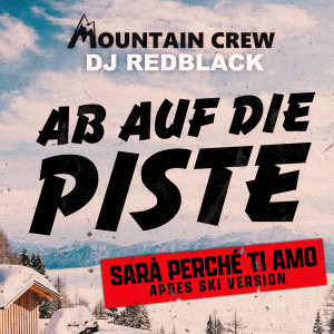 Mountain Crew的專輯Ab auf die Piste (Sarà Perché Ti Amo) (APRES SKI VERSION)