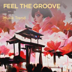 收聽Musik Trend的Feel The Groove歌詞歌曲