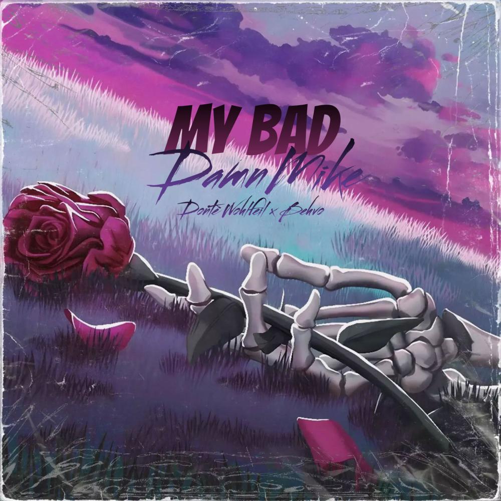 My Bad (feat. Donté & Behvo)