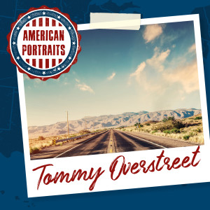 อัลบัม American Portraits: Tommy Overstreet ศิลปิน Tommy Overstreet