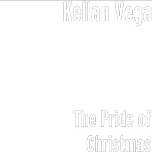 收听Kellan Vega的The Pride of Christmas歌词歌曲