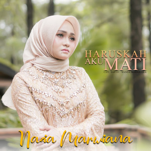 Dengarkan Haruskah Aku Mati lagu dari Nazia Marwiana dengan lirik