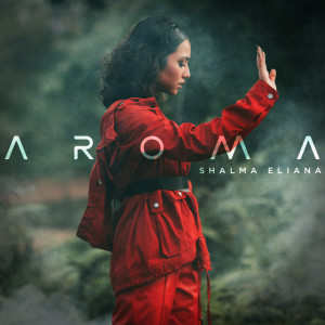 ดาวน์โหลดและฟังเพลง Aroma พร้อมเนื้อเพลงจาก Shalma Eliana