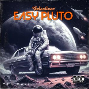 อัลบัม Easy pluto (feat. YRL Music ) [Explicit] ศิลปิน CELESILVER