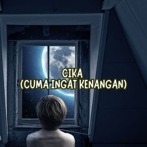 Listen to Cika (Cuma Ingat Kenangan) song with lyrics from Namek Flo