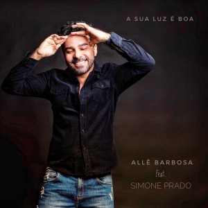 收聽Allê Barbosa的A Sua Luz É Boa歌詞歌曲