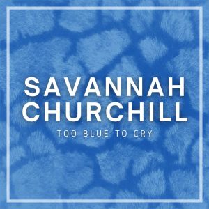 Album Too Blue To Cry from Savannah Churchill