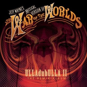 อัลบัม Jeff Wayne's Musical Version of The War of The Worlds: ULLAdubULLA - The Remix Album Vol II ศิลปิน Jeff Wayne