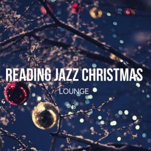 อัลบัม Reading Jazz Christmas Lounge ศิลปิน Reading Jazz Lounge Background Music