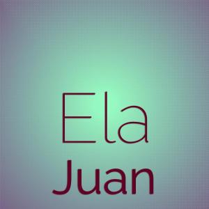 ดาวน์โหลดและฟังเพลง Ela Juan พร้อมเนื้อเพลงจาก Toty Ganh