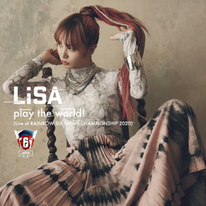 收聽LiSA的play the world! (Live at RAINBOW SIX JAPAN CHAMPIONSHIP 2020)歌詞歌曲