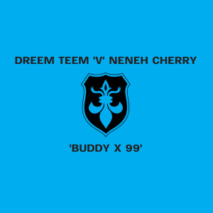 收聽Neneh Cherry的Buddy X '99 (Original Dreem Teem Dub Mix)歌詞歌曲