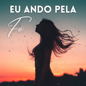 Dengarkan lagu Eu Ando Pela Fé nyanyian Elton Luz dengan lirik