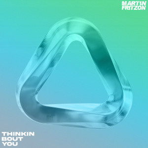 Dengarkan lagu Thinkin Bout You nyanyian Martin Fritzon dengan lirik